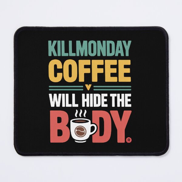 Item preview, Killmonday Coffe Will Hide The Body designed and sold by InkRebelia.