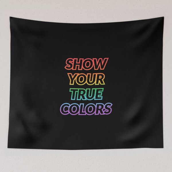 Item preview, SHOW YOUR TRUE COLORS - LGBT PRIDE designed and sold by Inspirationmotivation.