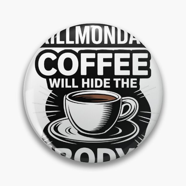 Item preview, Killmonday Coffe Will Hide The Body designed and sold by InkRebelia.