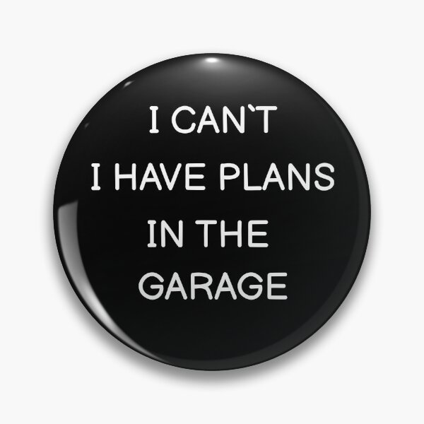 Item preview, I Can't, I Have Plans In The Garage Funny designed and sold by WearFine.