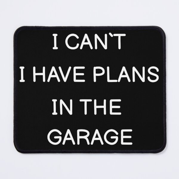 Item preview, I Can't, I Have Plans In The Garage Funny designed and sold by WearFine.