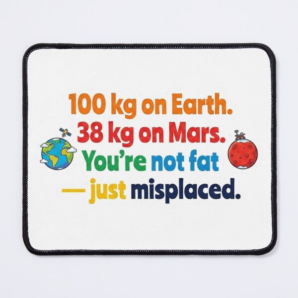 Item preview, Funny Science Shirt – 100 kg on Earth, 38 kg on Mars designed and sold by MerchlyMike.