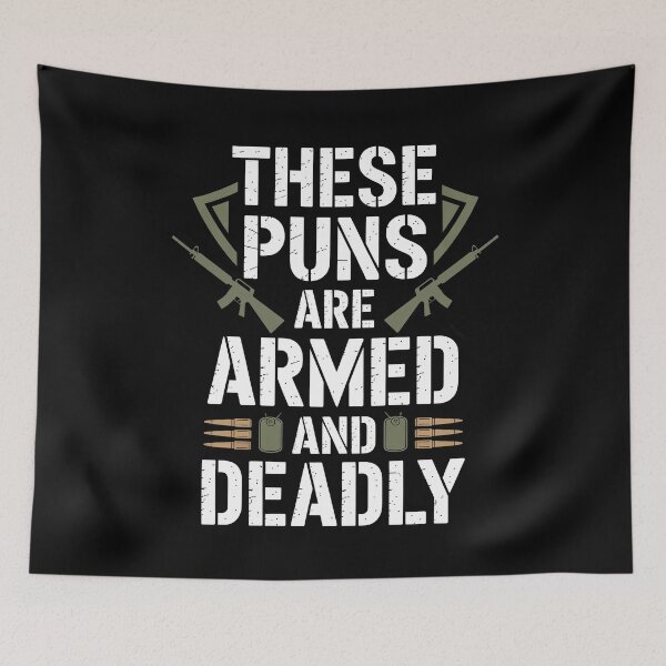 Item preview, These Puns Are Armed and Deadly Father's Day Gift for Military Dad Pun Lover designed and sold by Say It With Ink.
