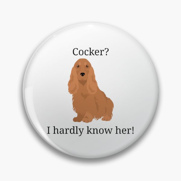 Item preview, Cocker? I hardly know her! Cocker Spaniel Design designed and sold by PawCulture.