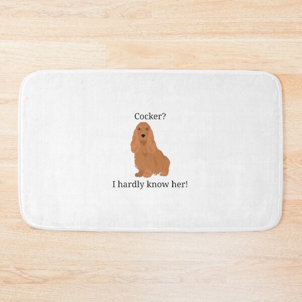 Item preview, Cocker? I hardly know her! Cocker Spaniel Design designed and sold by PawCulture.