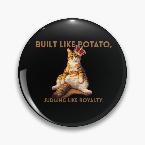 Item preview, Built Like Potato Judging Like Royalty  Funny Cat  designed and sold by WeaselsStuff.