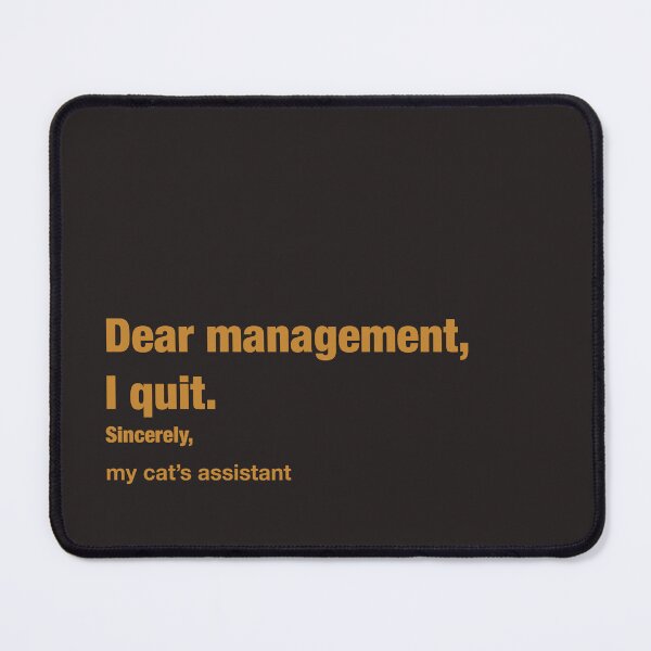 Item preview, Dear Management, I Quit – Funny Cat Lover Office Humor Design designed and sold by EditionN.