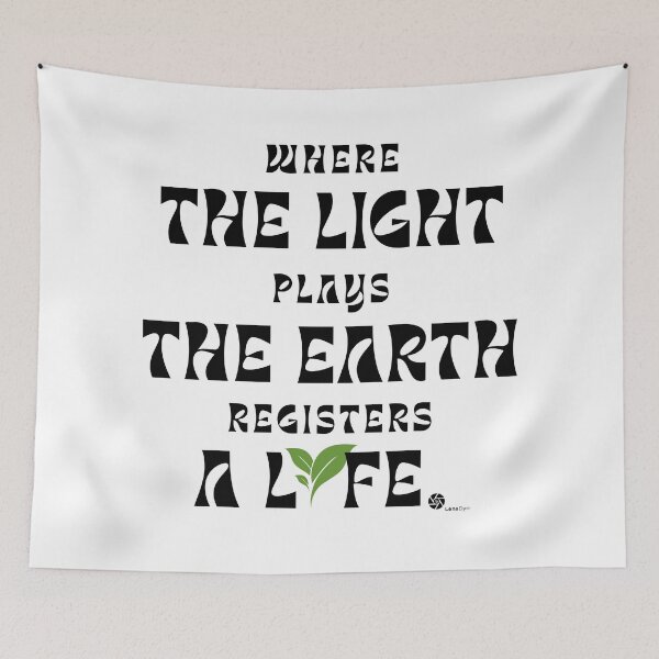 Item preview, Where The Light Plays Earth Registers A Life - Groovy Photography Quote designed and sold by LensDyn™.