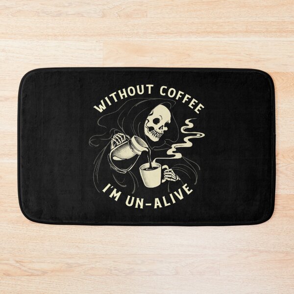 Item preview, Without Coffee I'm Un-Alive Death designed and sold by Tobe Fonseca®.
