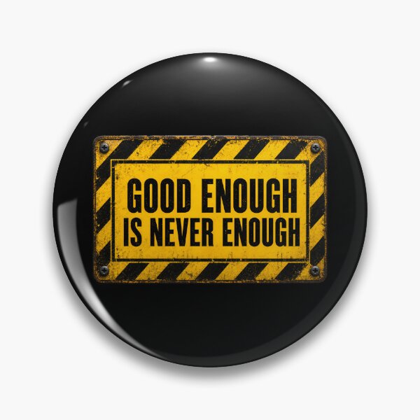 Item preview, Good Enough Is Never Enough – Caution Style Tradesman Quote designed and sold by Zayn Studio.