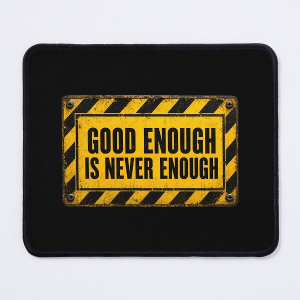 Item preview, Good Enough Is Never Enough – Caution Style Tradesman Quote designed and sold by Zayn Studio.