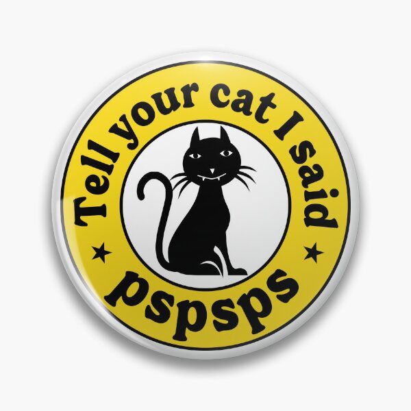Item preview, Tell Your Cat I Said pspsps designed and sold by TaraGbear.