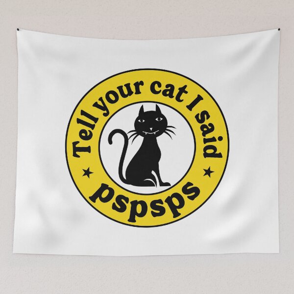 Item preview, Tell Your Cat I Said pspsps designed and sold by TaraGbear.