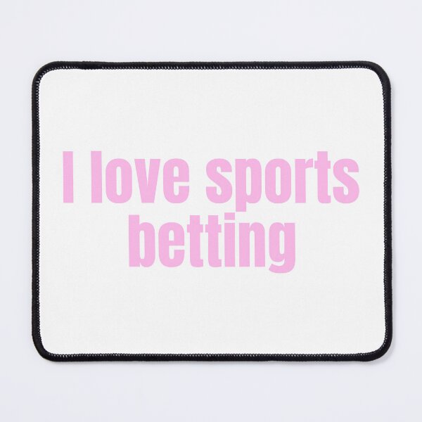 Item preview, I Love Sports Betting designed and sold by Studio Sonders.