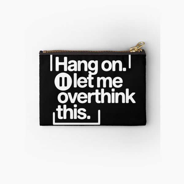 Item preview, Hang on. Let me overthink this Classic designed and sold by Zayn Studio.