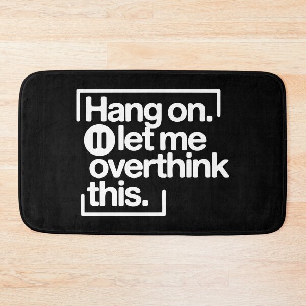 Item preview, Hang on. Let me overthink this Classic designed and sold by Zayn Studio.