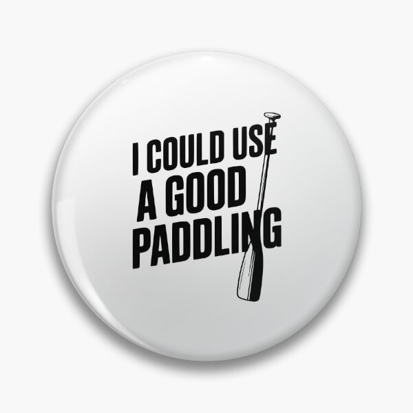 Item preview, I Could Use a Good Paddling designed and sold by Frank Ring.