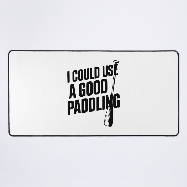 Item preview, I Could Use a Good Paddling designed and sold by Frank Ring.
