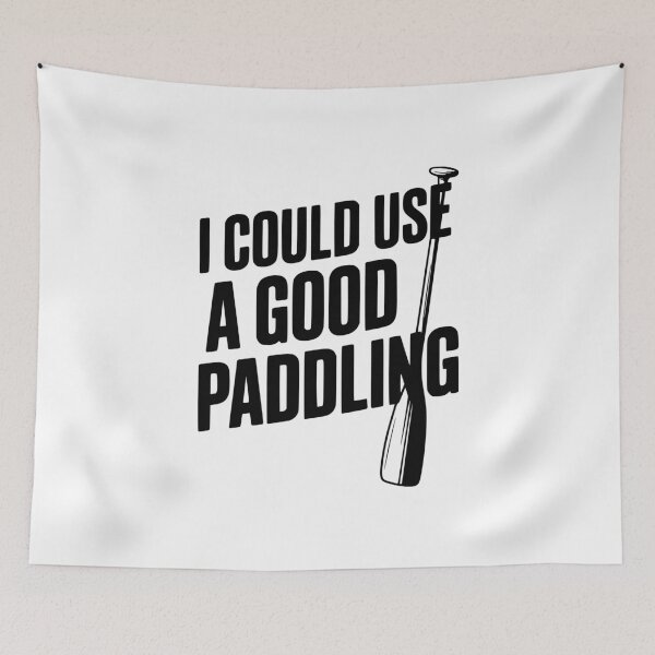 Item preview, I Could Use a Good Paddling designed and sold by Frank Ring.