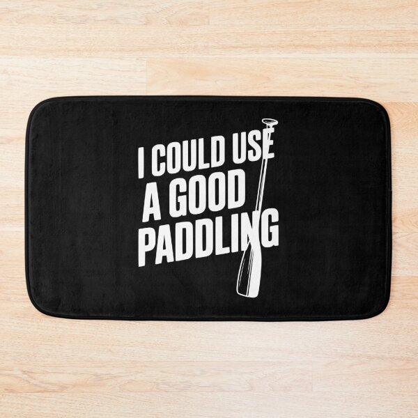 Item preview, I Could Use a Good Paddling designed and sold by Frank Ring.