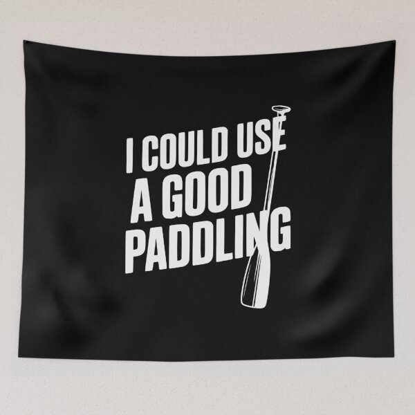 Item preview, I Could Use a Good Paddling designed and sold by Frank Ring.