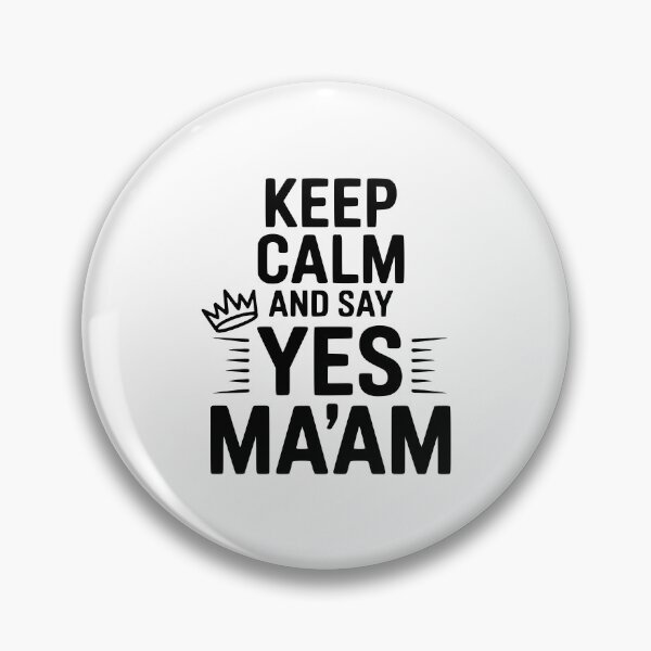 Item preview, Keep Calm and Say Yes Ma'am designed and sold by Frank Ring.