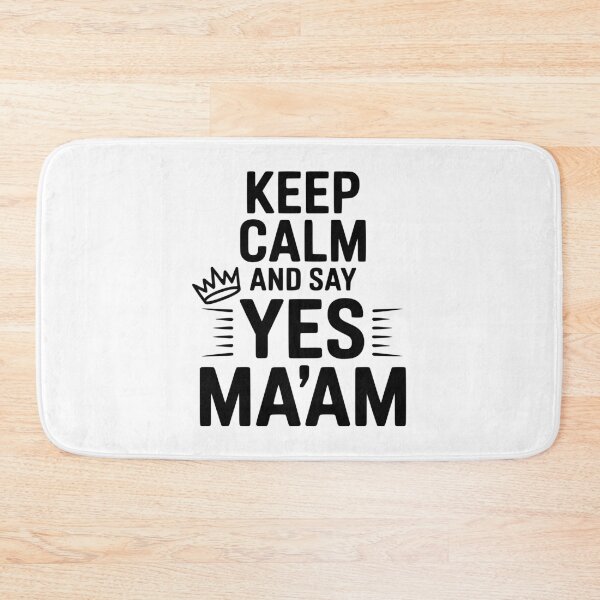Item preview, Keep Calm and Say Yes Ma'am designed and sold by Frank Ring.