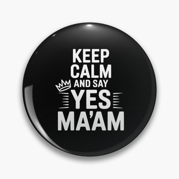 Item preview, Keep Calm and Say Yes Ma'am designed and sold by Frank Ring.