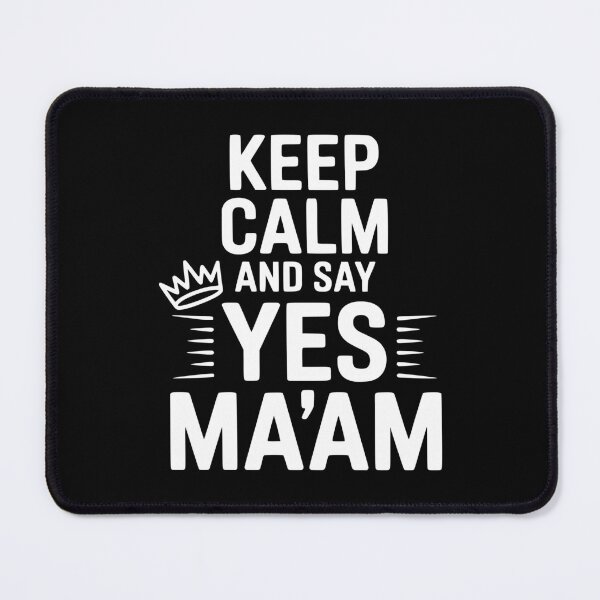 Item preview, Keep Calm and Say Yes Ma'am designed and sold by Frank Ring.