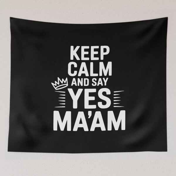 Item preview, Keep Calm and Say Yes Ma'am designed and sold by Frank Ring.