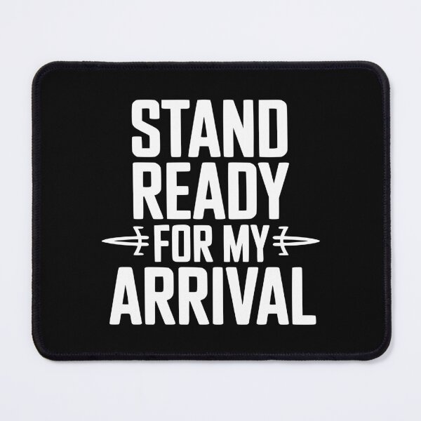 Item preview, Stand Ready For My Arrival designed and sold by Frank Ring.