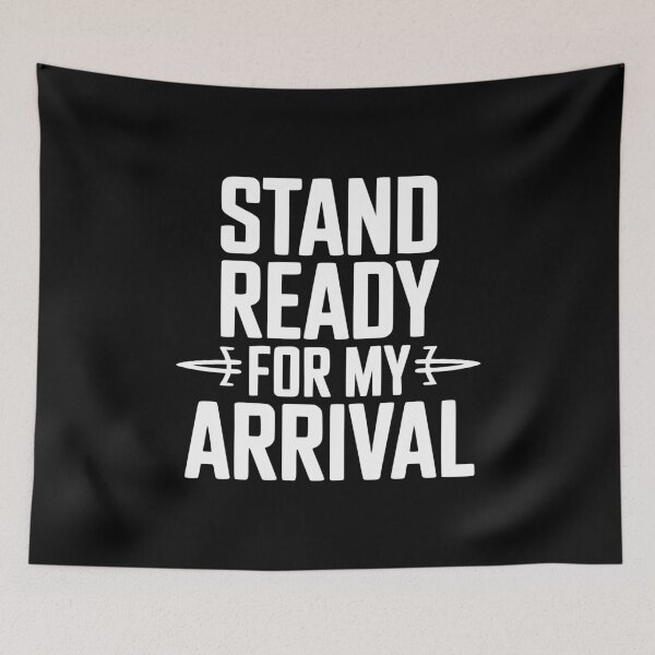Item preview, Stand Ready For My Arrival designed and sold by Frank Ring.