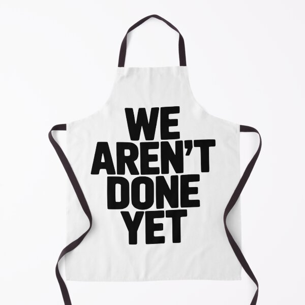 Item preview, We Aren't Done Yet designed and sold by Frank Ring.
