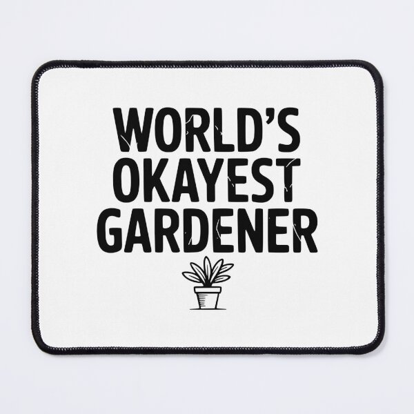 Item preview, World's Okayest Gardener designed and sold by Frank Ring.