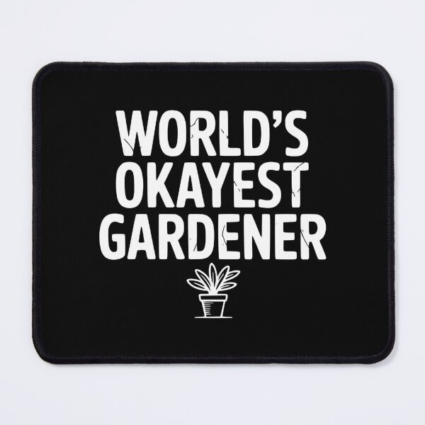 Item preview, World's Okayest Gardener designed and sold by Frank Ring.
