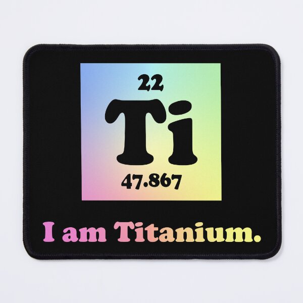 Item preview, I Am Titanium Periodic Table Element Funny Science Gift designed and sold by ScienceCorner.