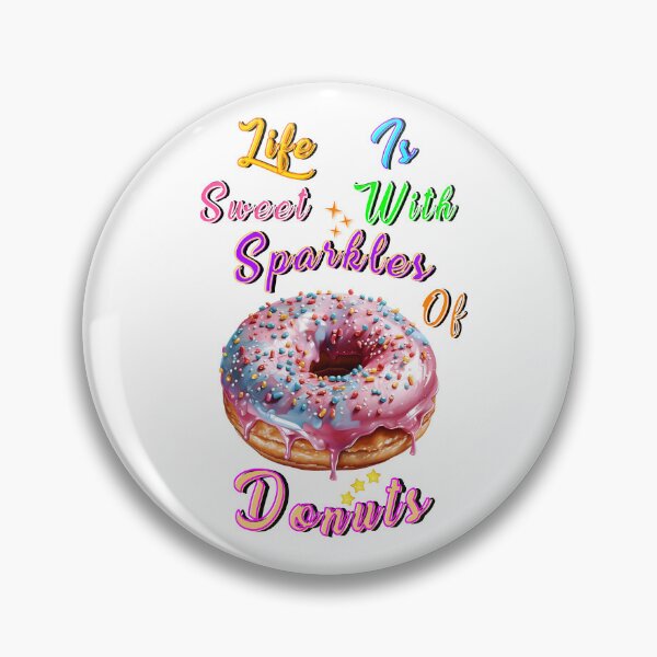 Item preview, Life Is Sweet With Sparkles Of Donuts designed and sold by bitcgiantcrab7.