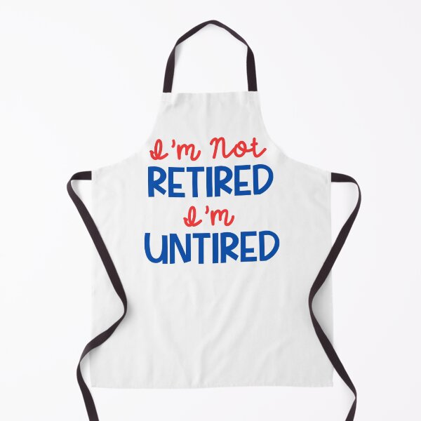Item preview, I'm Not Retired I'm Untired designed and sold by MyMysTShirts.
