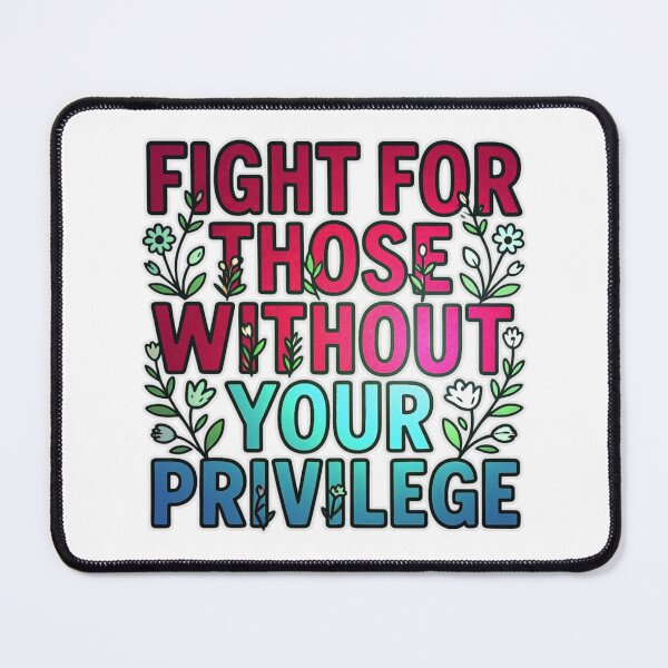 Item preview, Fight For Those Without Your Privilege - Motivational Typography Graphic T-Shirt designed and sold by MerchlyMike.