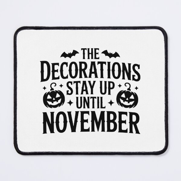 Item preview, The Decorations Stay Up Until November designed and sold by theartfulaspie.