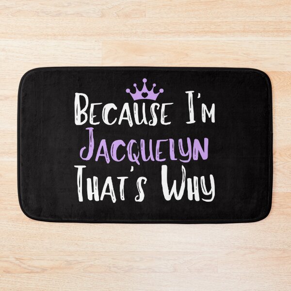 Item preview, Because I'm Jacquelyn That's Why Funny Women's Gift  designed and sold by WeirdlyRare.