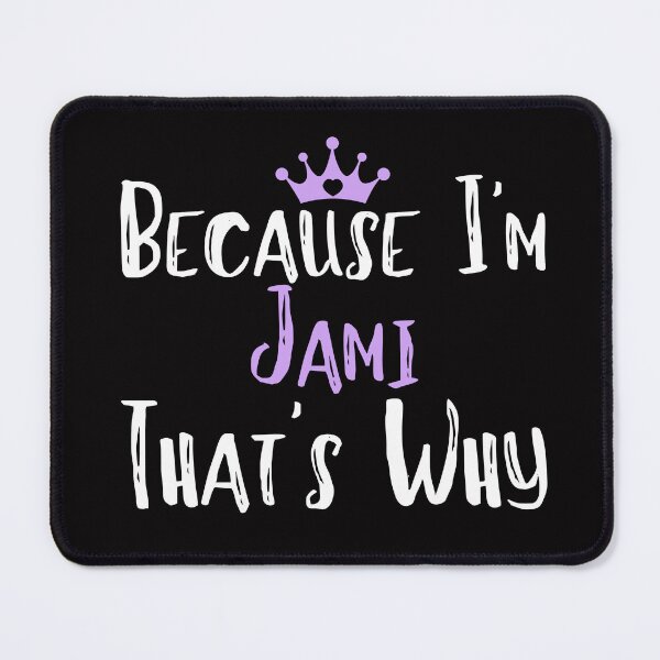 Item preview, Because I'm Jami That's Why Funny Women's Gift  designed and sold by WeirdlyRare.