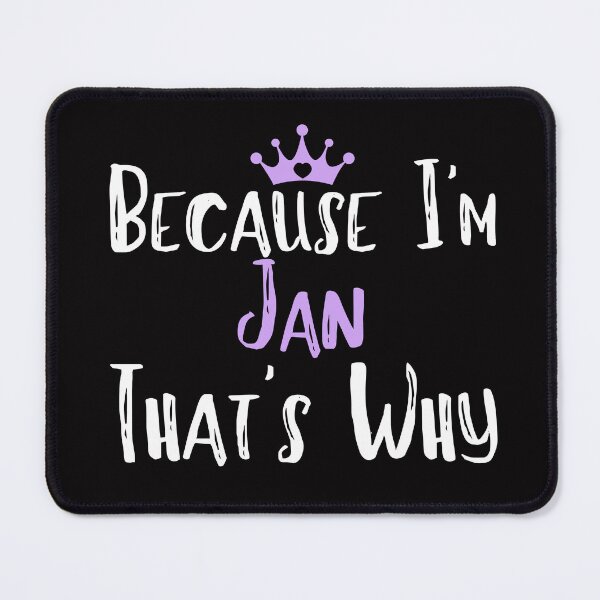 Item preview, Because I'm Jan That's Why Funny Women's Gift  designed and sold by WeirdlyRare.