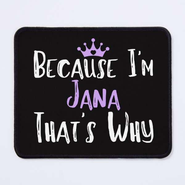 Item preview, Because I'm Jana That's Why Funny Women's Gift  designed and sold by WeirdlyRare.