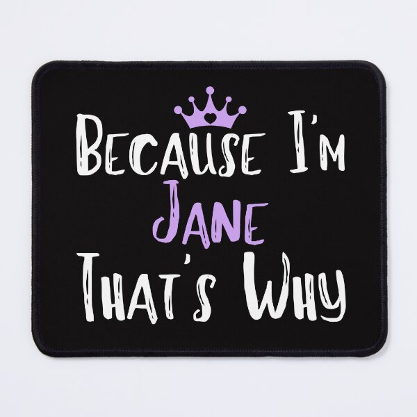 Item preview, Because I'm Jane That's Why Funny Women's Gift designed and sold by WeirdlyRare.
