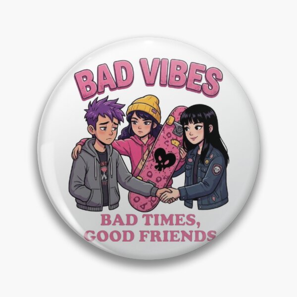 Item preview, Bad Vibes Bad Times Good Friends designed and sold by Ahmedsyde.