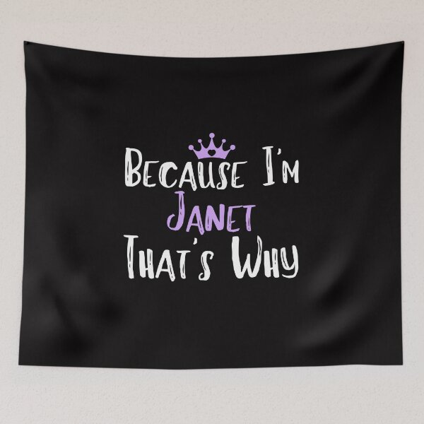 Item preview, Because I'm Janet That's Why Funny Women's Gift  designed and sold by WeirdlyRare.