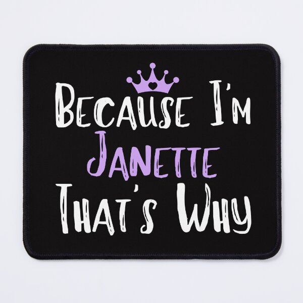 Item preview, Because I'm Janette  That's Why Funny Women's Gift  designed and sold by WeirdlyRare.