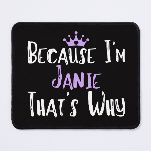 Item preview, Because I'm Janie That's Why Funny Women's Gift  designed and sold by WeirdlyRare.