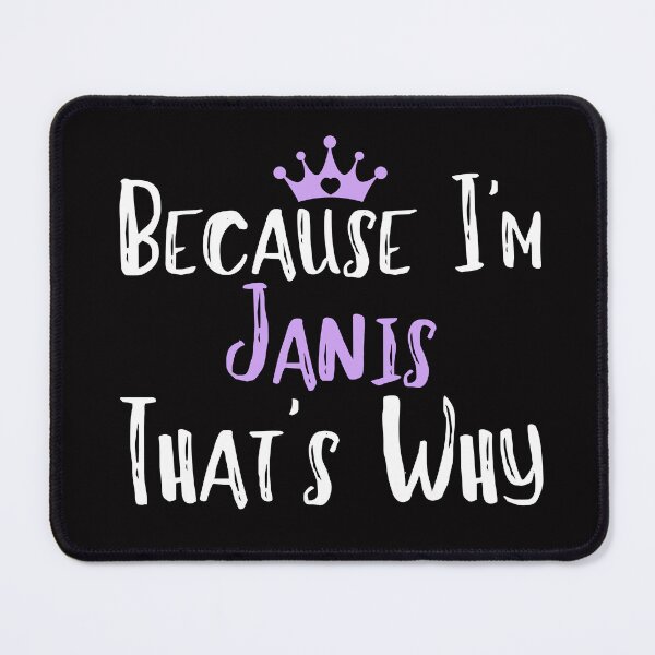 Item preview, Because I'm Janis That's Why Funny Women's Gift designed and sold by WeirdlyRare.